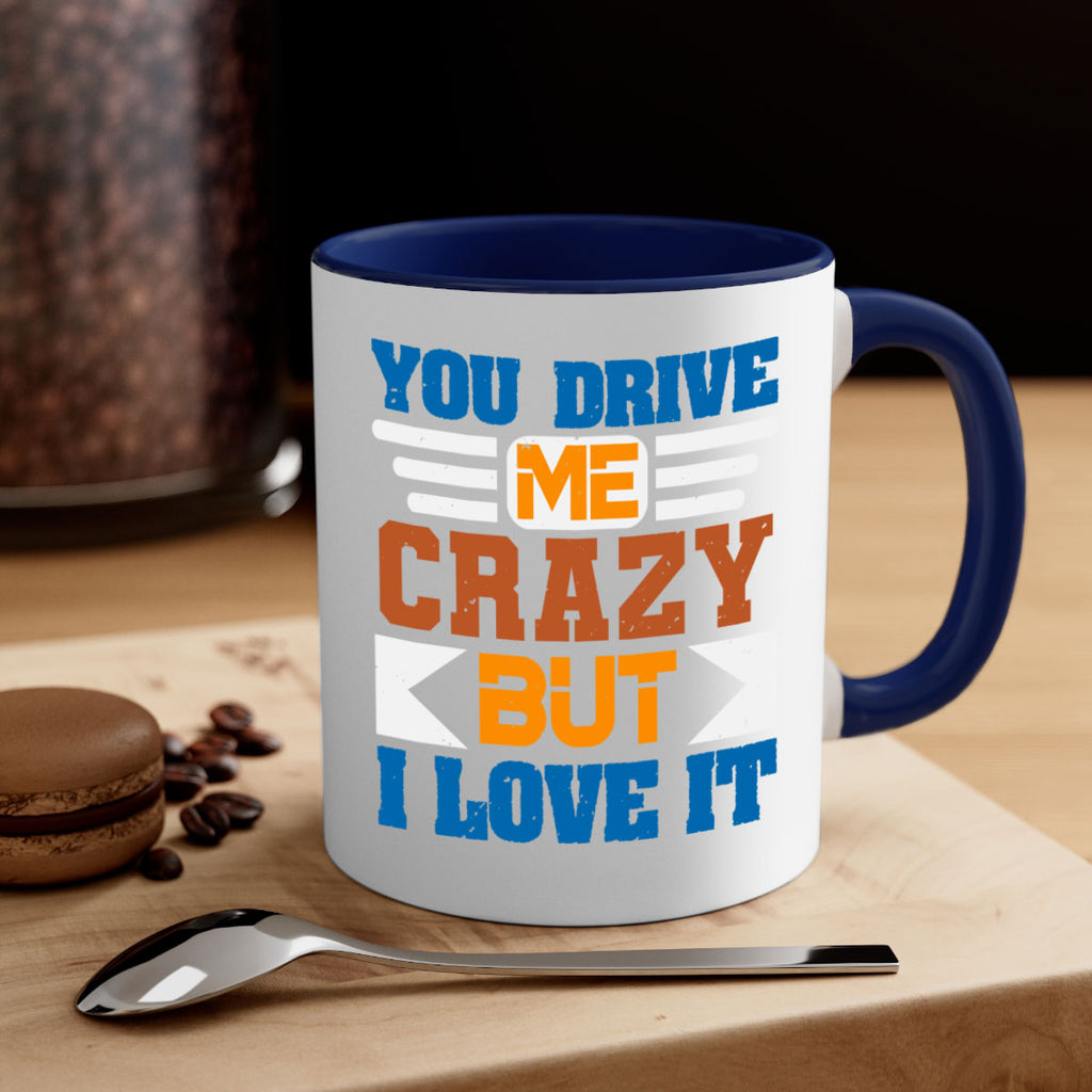 You drive me crazy but I love it Style 17#- best friend-Mug / Coffee Cup