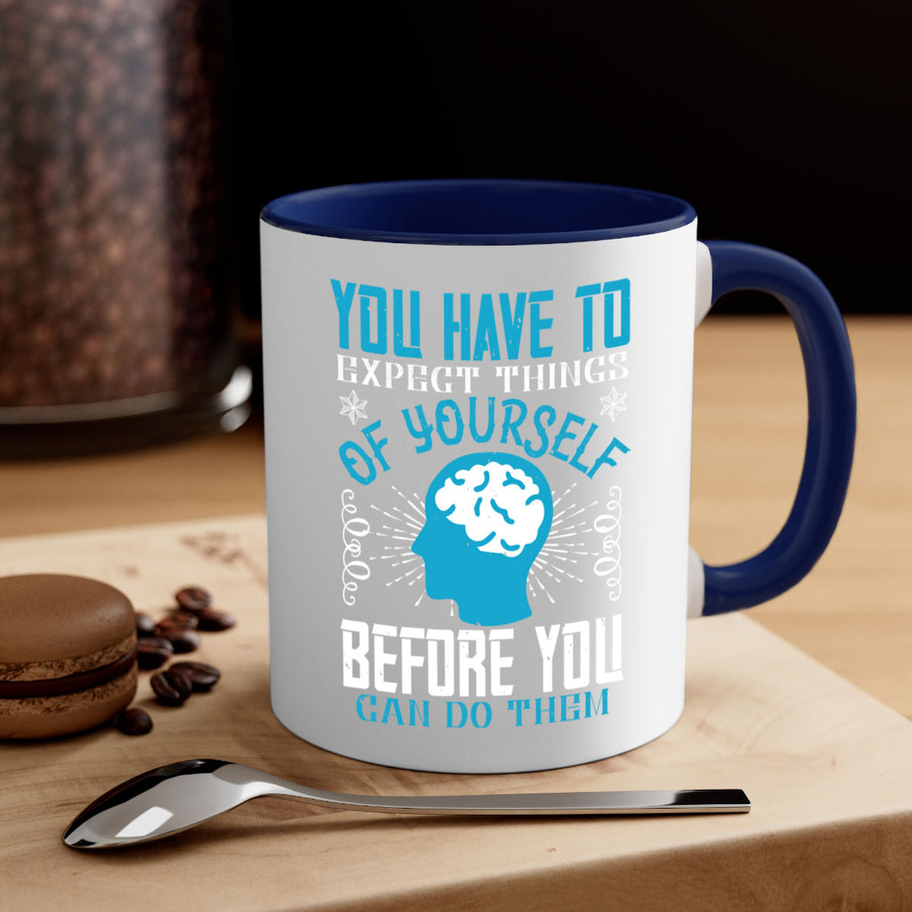 You have to expect things of yourself before you can do them Style 7#- dentist-Mug / Coffee Cup