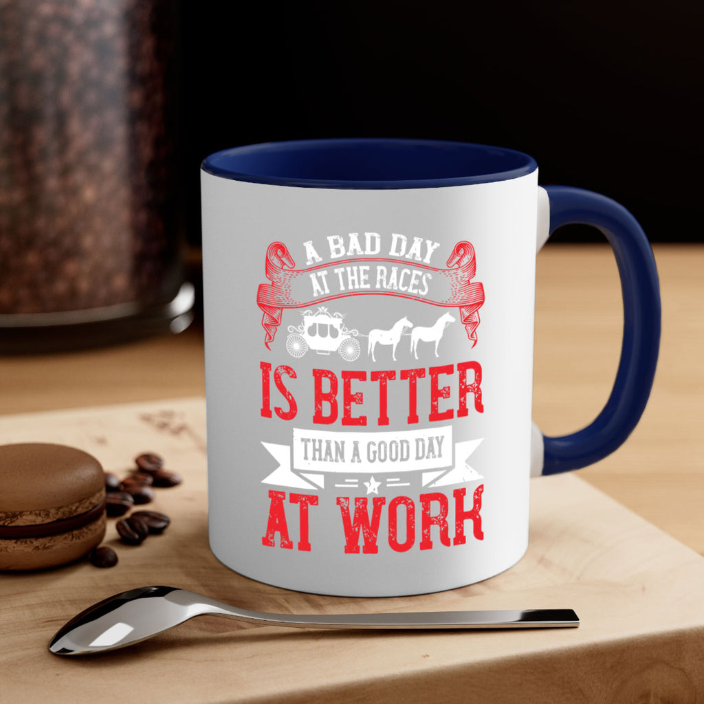 a bad day at the races is better than a good day at work Style 56#- horse-Mug / Coffee Cup