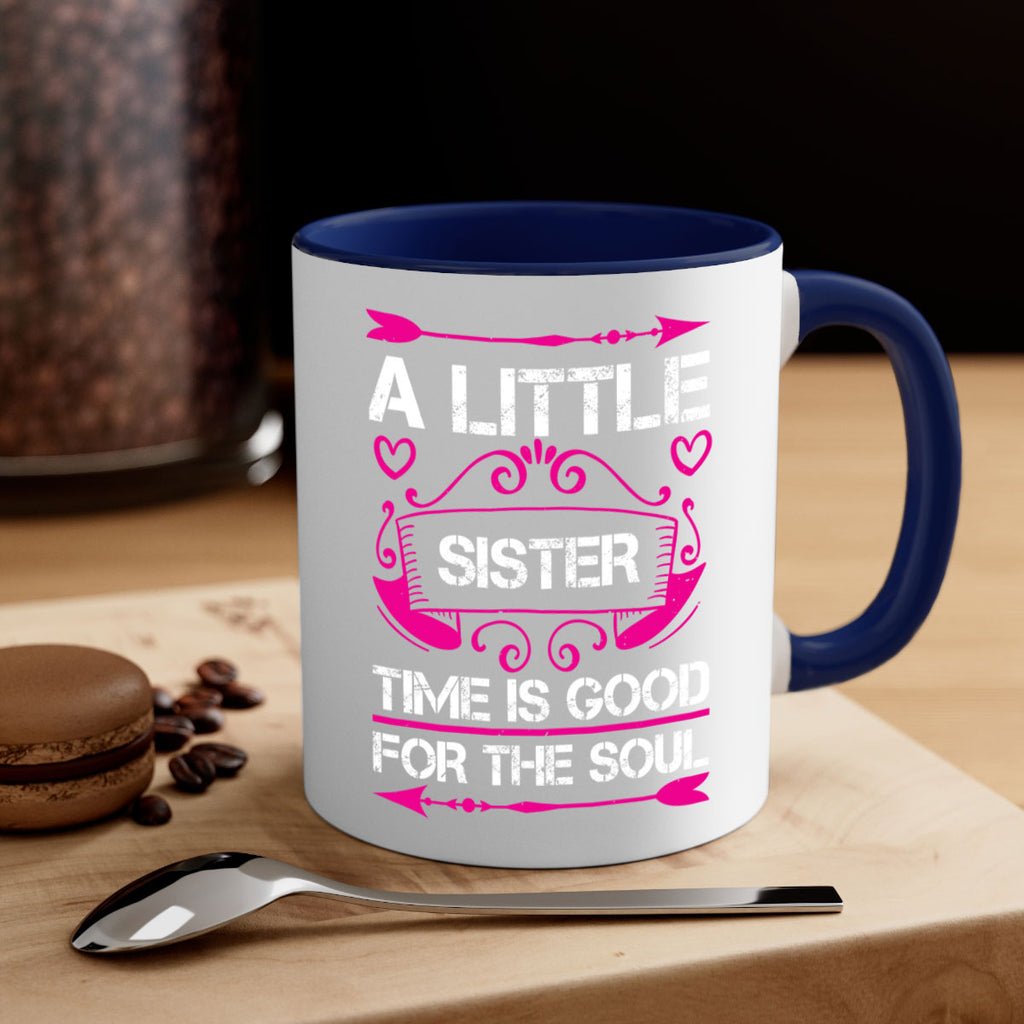 a little sister time is good for the soul 50#- sister-Mug / Coffee Cup