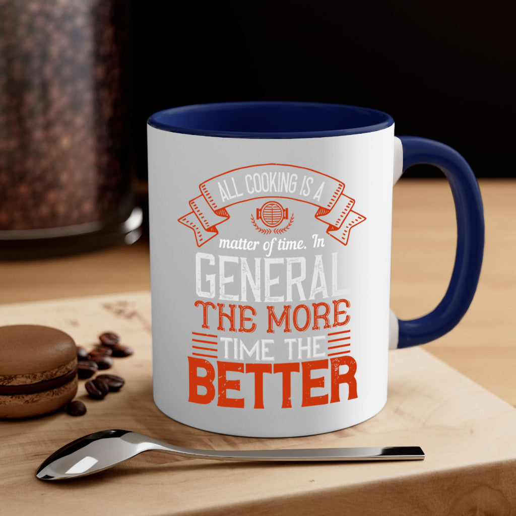 all cooking is a matter of time in general the more time the better 39#- cooking-Mug / Coffee Cup