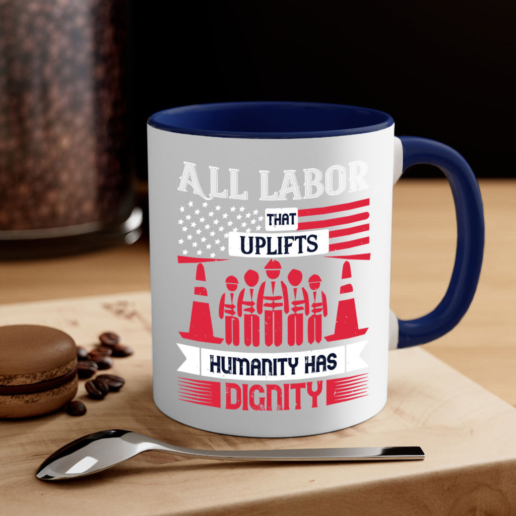 all labor that uplifts humanity has dignity 46#- labor day-Mug / Coffee Cup