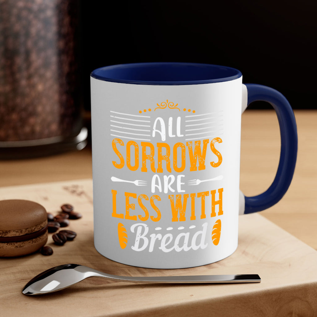 all sorrows are less with bread 28#- cooking-Mug / Coffee Cup