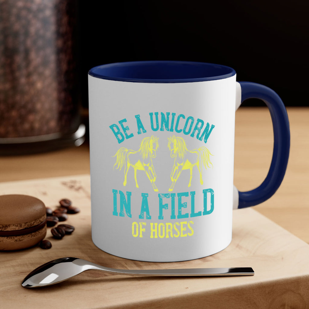 be a unicorn in a field of horses Style 12#- horse-Mug / Coffee Cup
