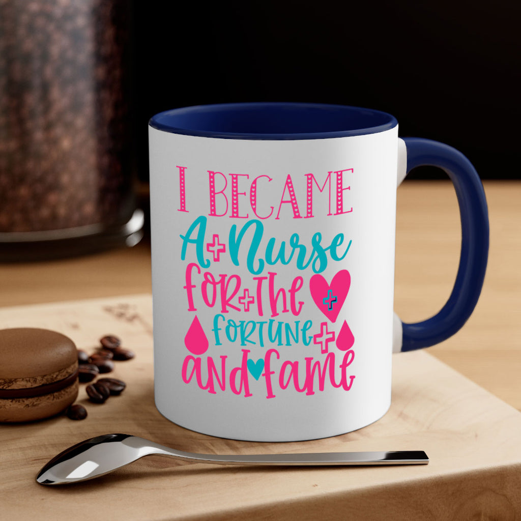 became a nurse for the fortune and fame Style 394#- nurse-Mug / Coffee Cup