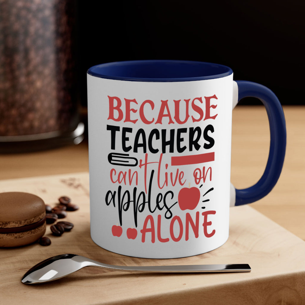 because teachers cant live on apples alone Style 191#- teacher-Mug / Coffee Cup