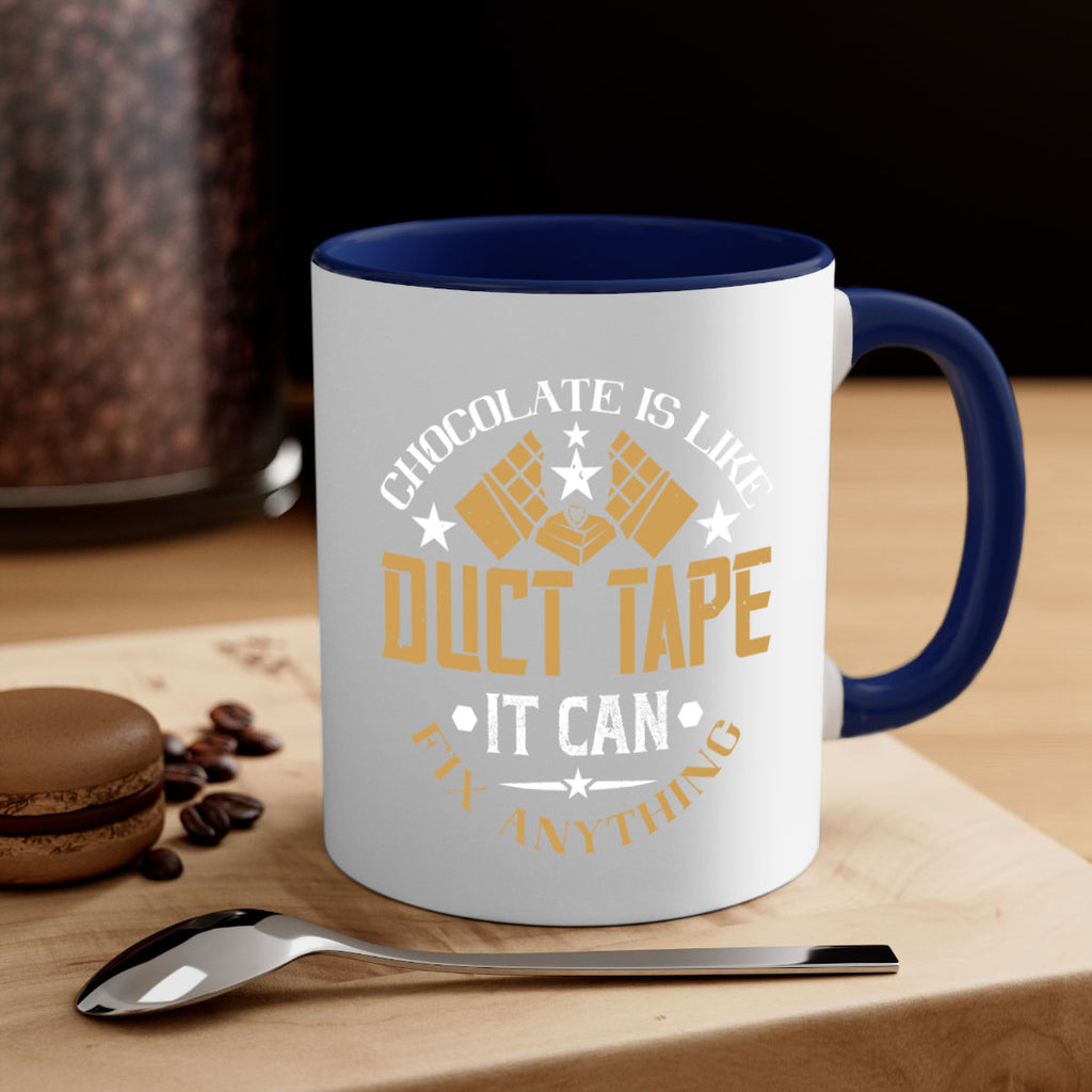 chocolate is like duct tape it can fix anything 46#- chocolate-Mug / Coffee Cup
