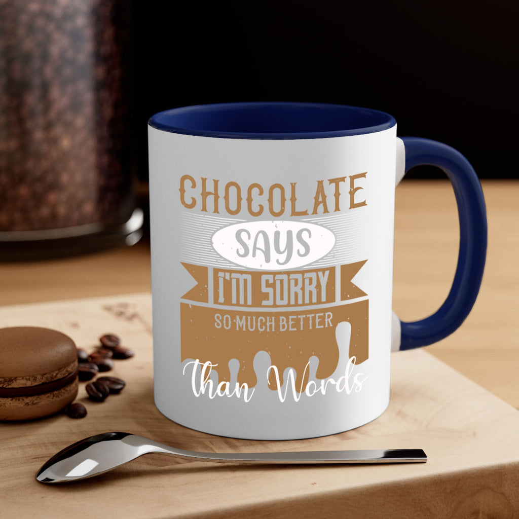 chocolate says im sorry so much better than words 43#- chocolate-Mug / Coffee Cup
