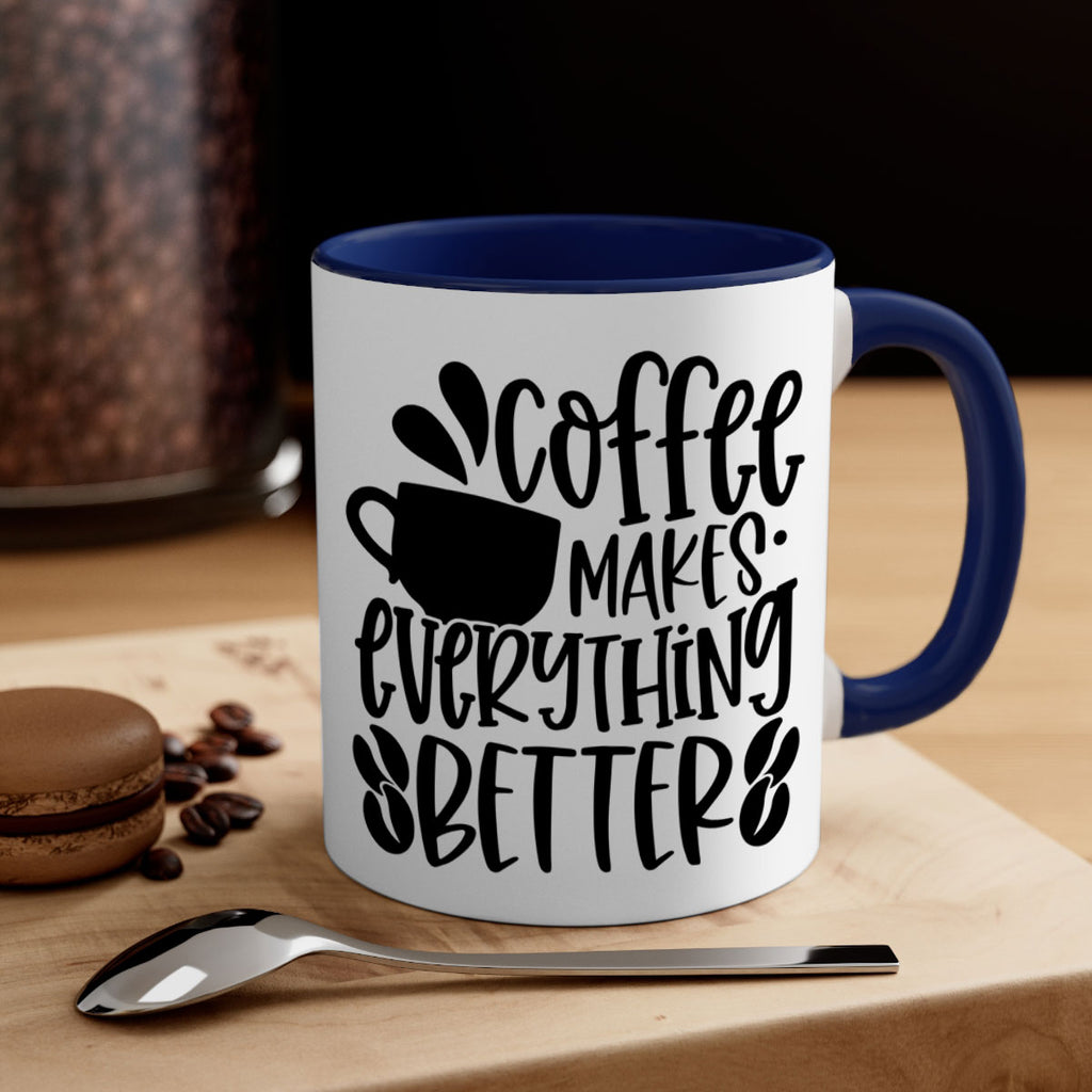 coffee makes everything better 147#- coffee-Mug / Coffee Cup