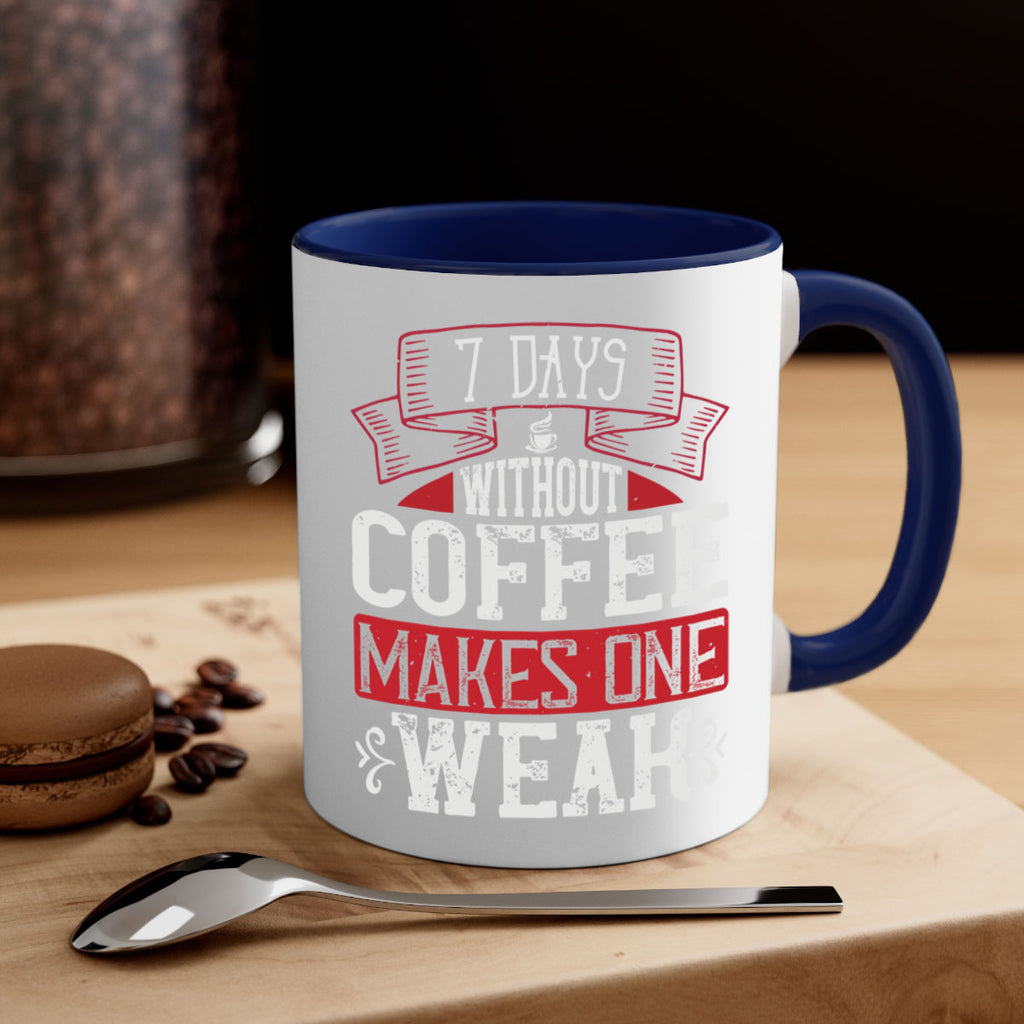 days without coffee makes one weak 284#- coffee-Mug / Coffee Cup