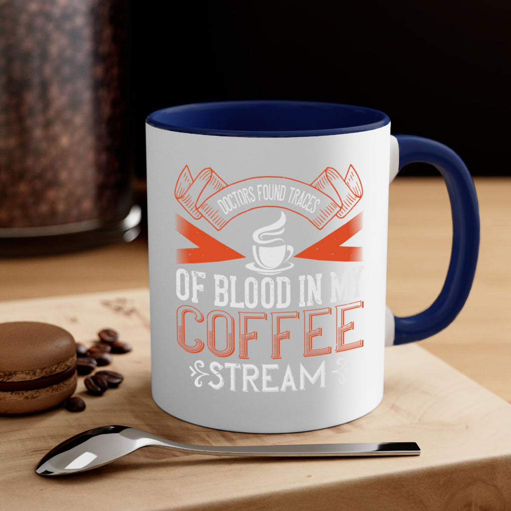 doctors found traces of blood in my coffee stream 269#- coffee-Mug / Coffee Cup