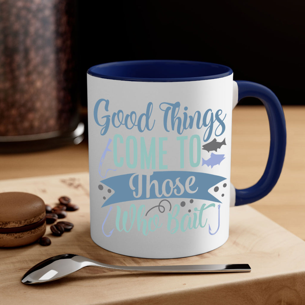 good things come to those who bait 219#- fishing-Mug / Coffee Cup