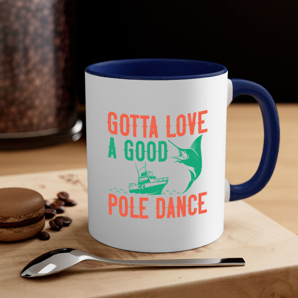 gotta love a good pole dance 261#- fishing-Mug / Coffee Cup