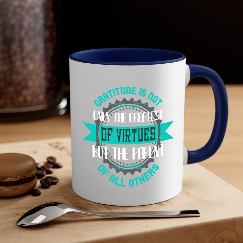 gratitude is not only the greatest of virtues but the parent of all others 39#- thanksgiving-Mug / Coffee Cup