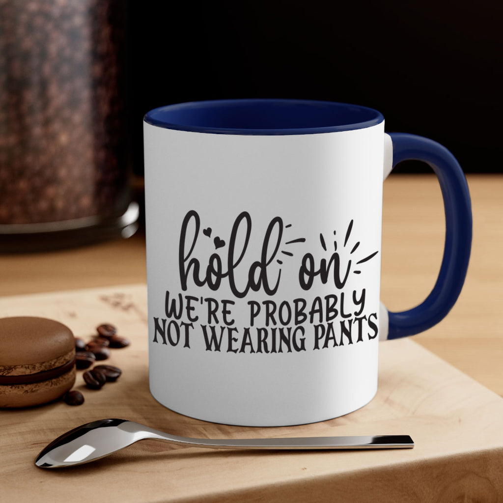 hold on were probably not wearing pants 70#- home-Mug / Coffee Cup