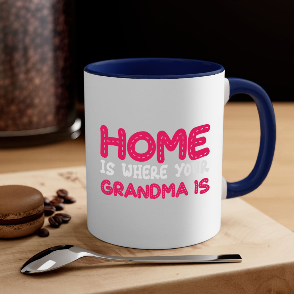 home is where your grandma is 168#- mom-Mug / Coffee Cup