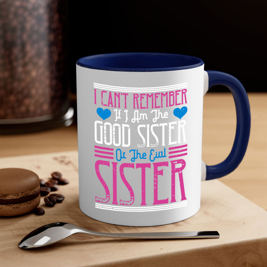 i can’t remember if i am the good sister or the evil sister 23#- sister-Mug / Coffee Cup