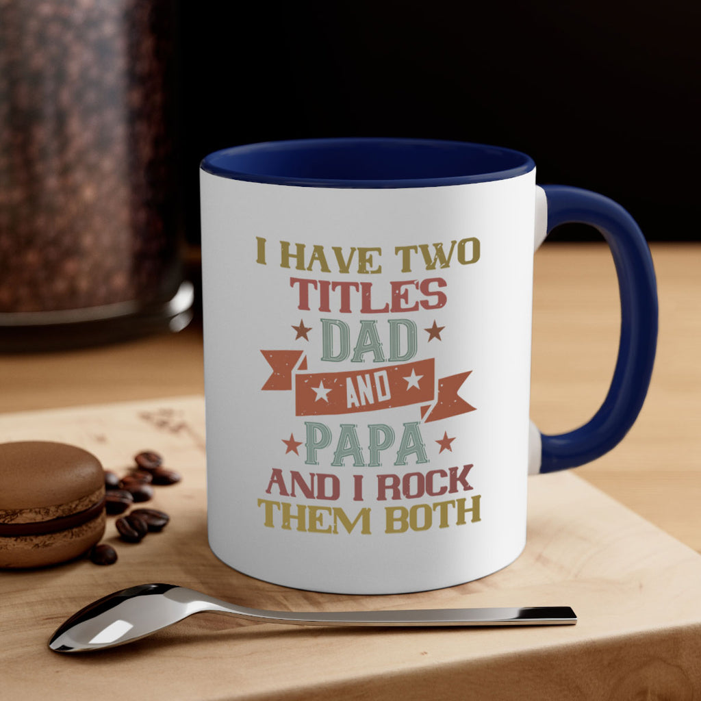 i have two titles dad and papa and i rock 40#- grandpa-Mug / Coffee Cup