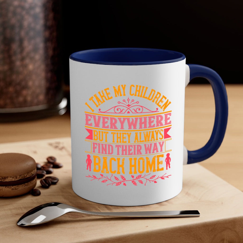 i take my children everywhere but they always find their way back home 46#- parents day-Mug / Coffee Cup