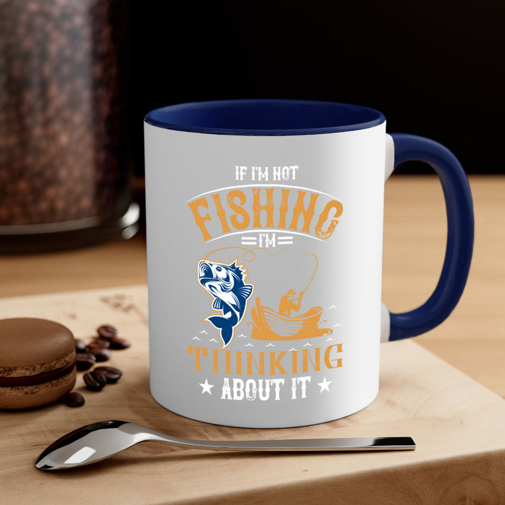 if im not fishing 88#- fishing-Mug / Coffee Cup
