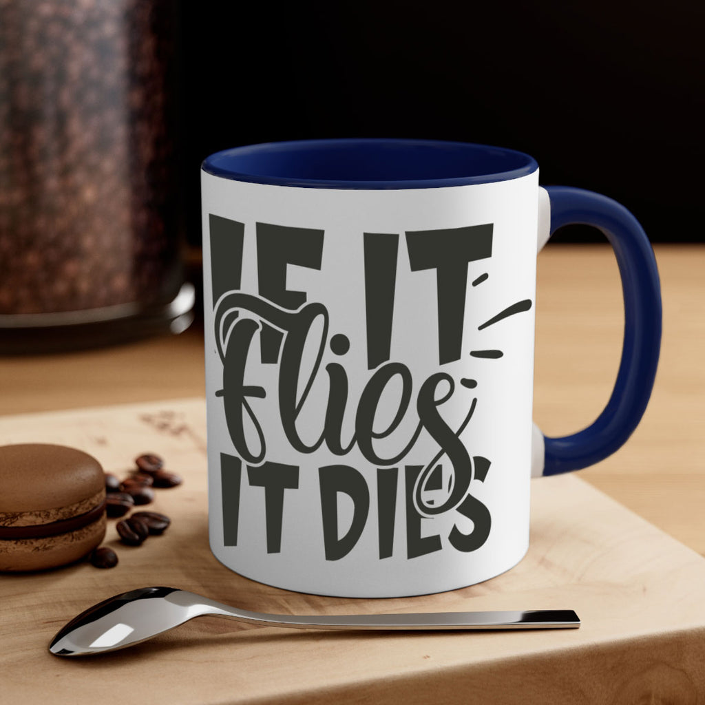 if it flies it dies 7#- hunting-Mug / Coffee Cup