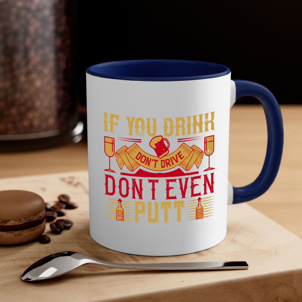 if you drink dont drive dont even putt 37#- drinking-Mug / Coffee Cup
