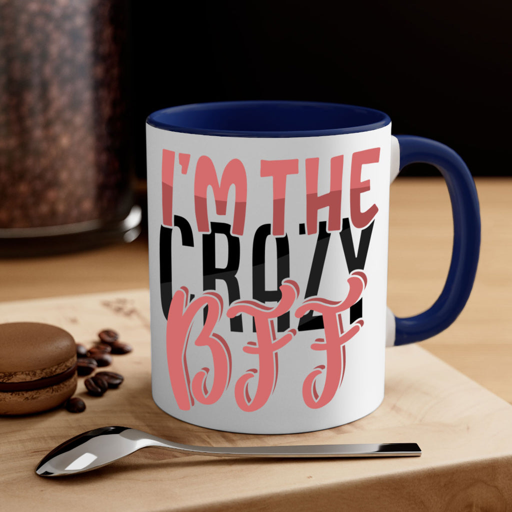 im the crazy bff Style 48#- best friend-Mug / Coffee Cup