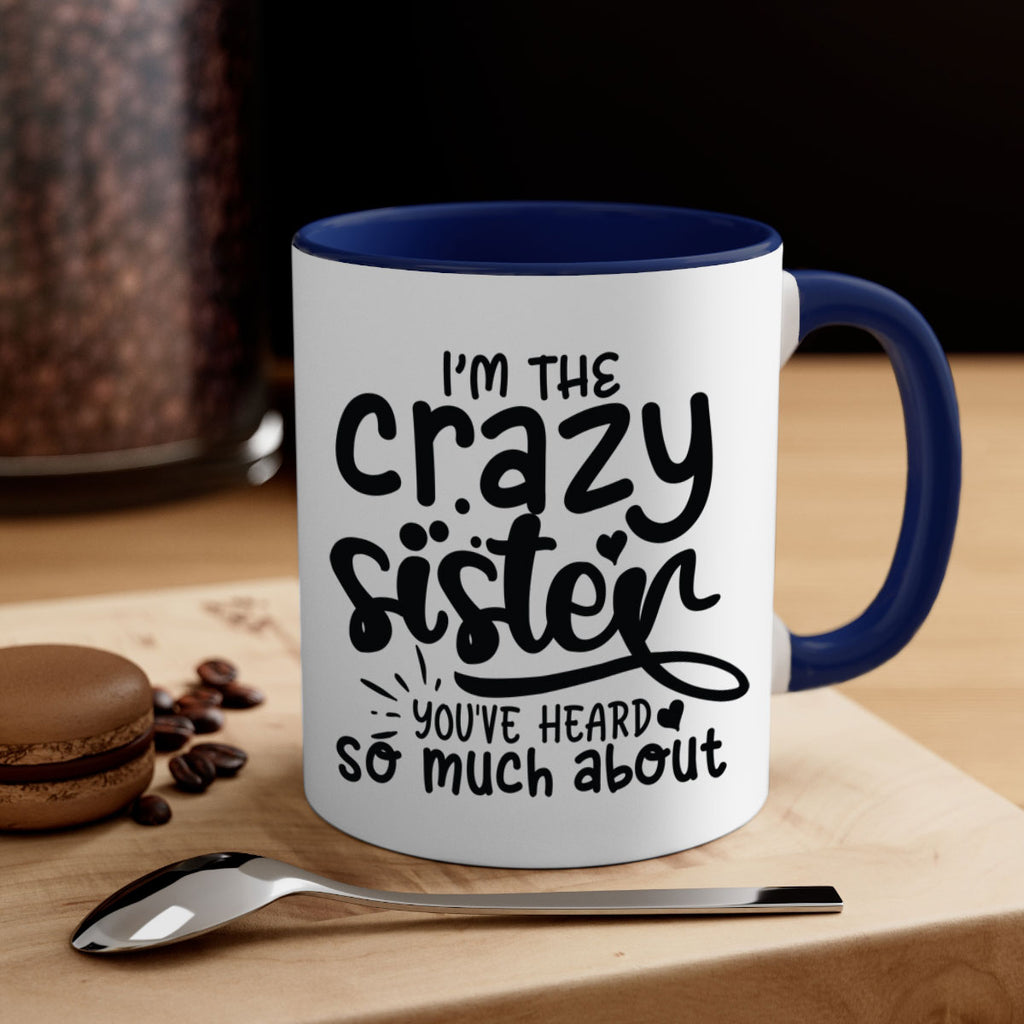 im the crazy sister youve heard so much about 64#- sister-Mug / Coffee Cup
