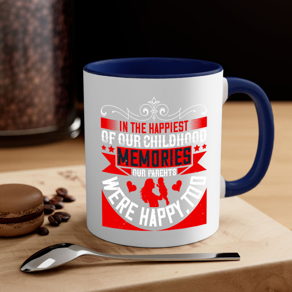 in the happiest of our childhood memories our parents were happy too 45#- parents day-Mug / Coffee Cup