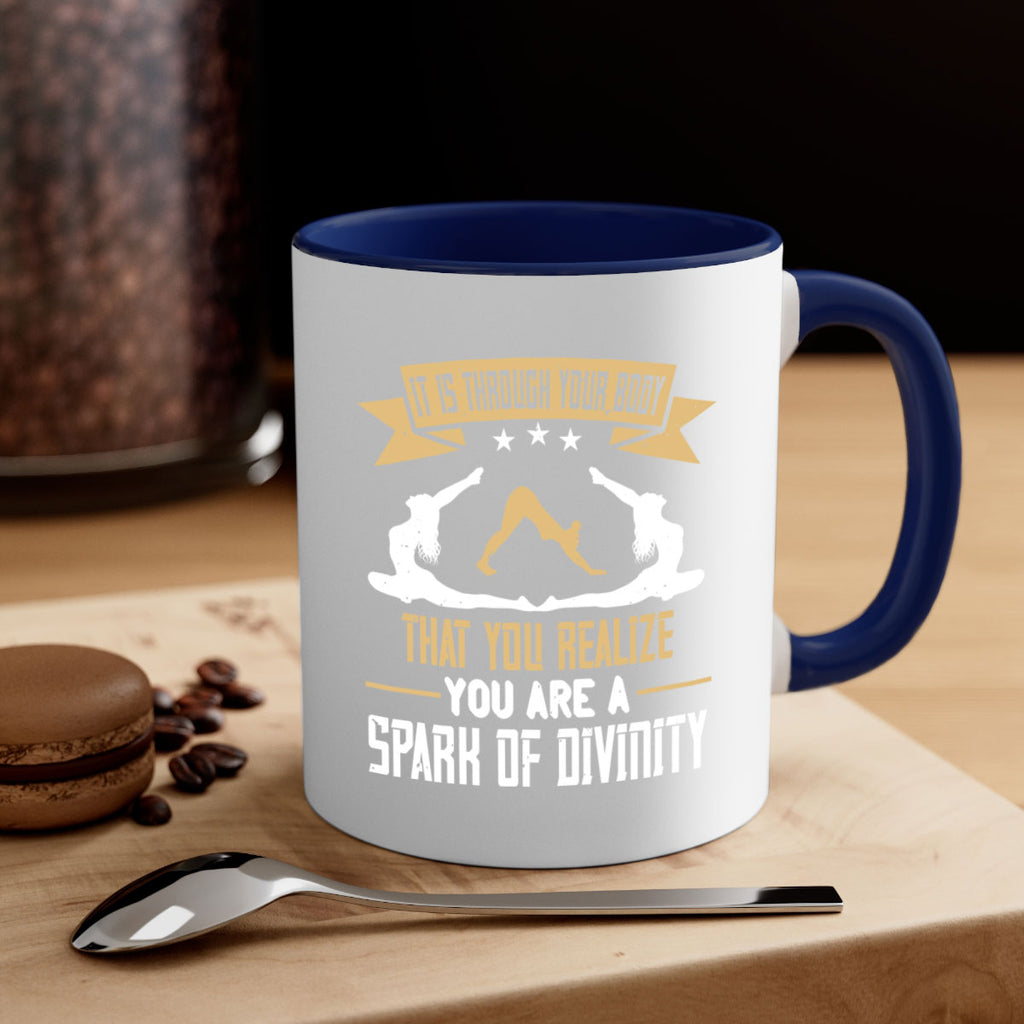 it is through your body that you realize you are a spark of divinity 82#- yoga-Mug / Coffee Cup