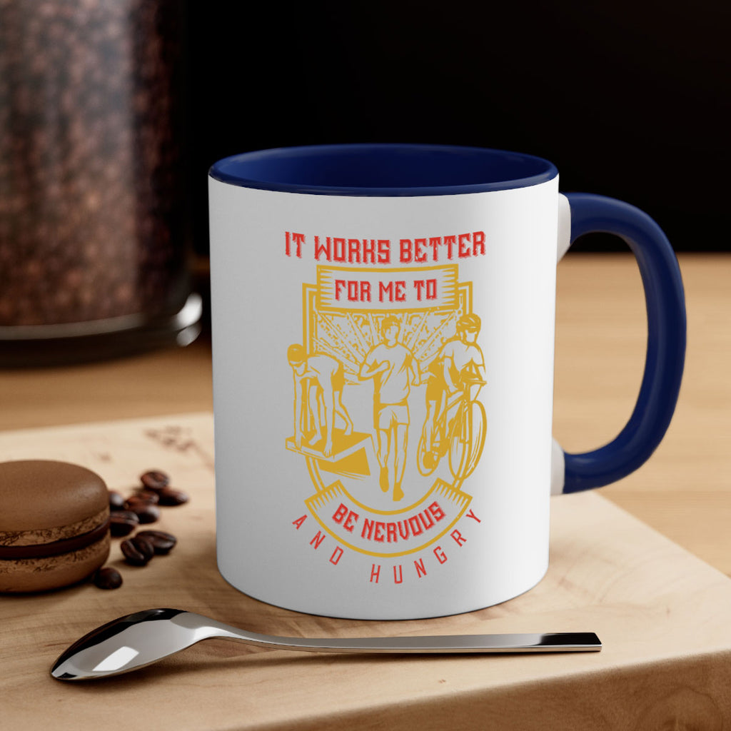 it works better for me to be nervous and hungry 34#- running-Mug / Coffee Cup