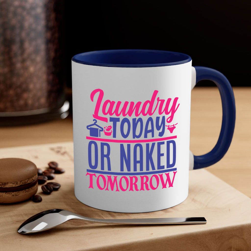 laundry today or naked tomorrow 4#- laundry-Mug / Coffee Cup