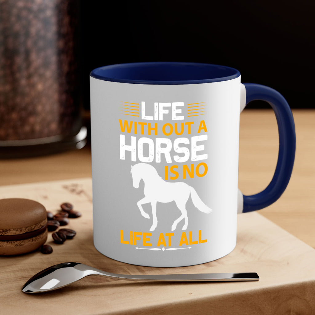life without a horse is no life at all Style 2#- horse-Mug / Coffee Cup
