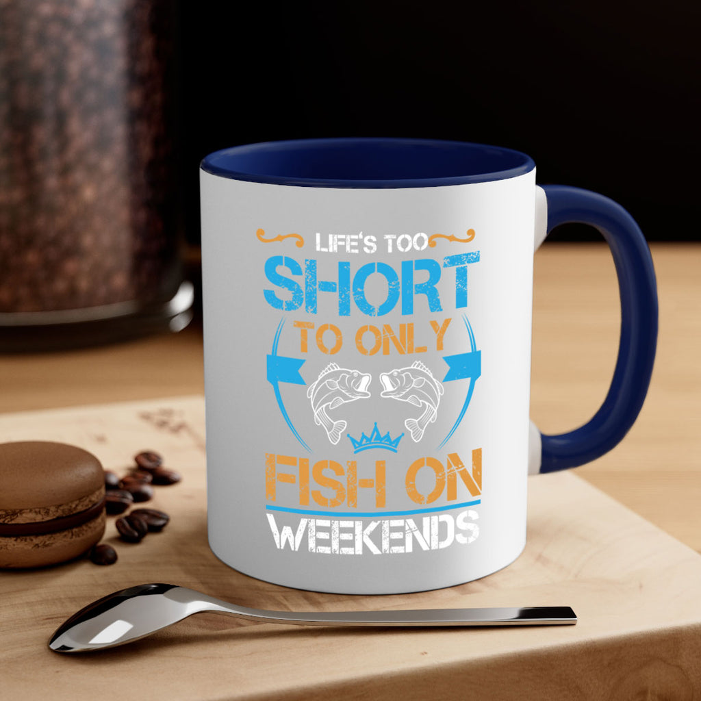 life’s too short to only fish on weekends 243#- fishing-Mug / Coffee Cup