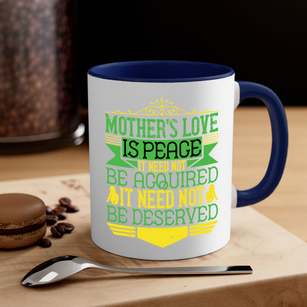 mother’s love is peace it need not be acquired it need not be deserved 41#- parents day-Mug / Coffee Cup