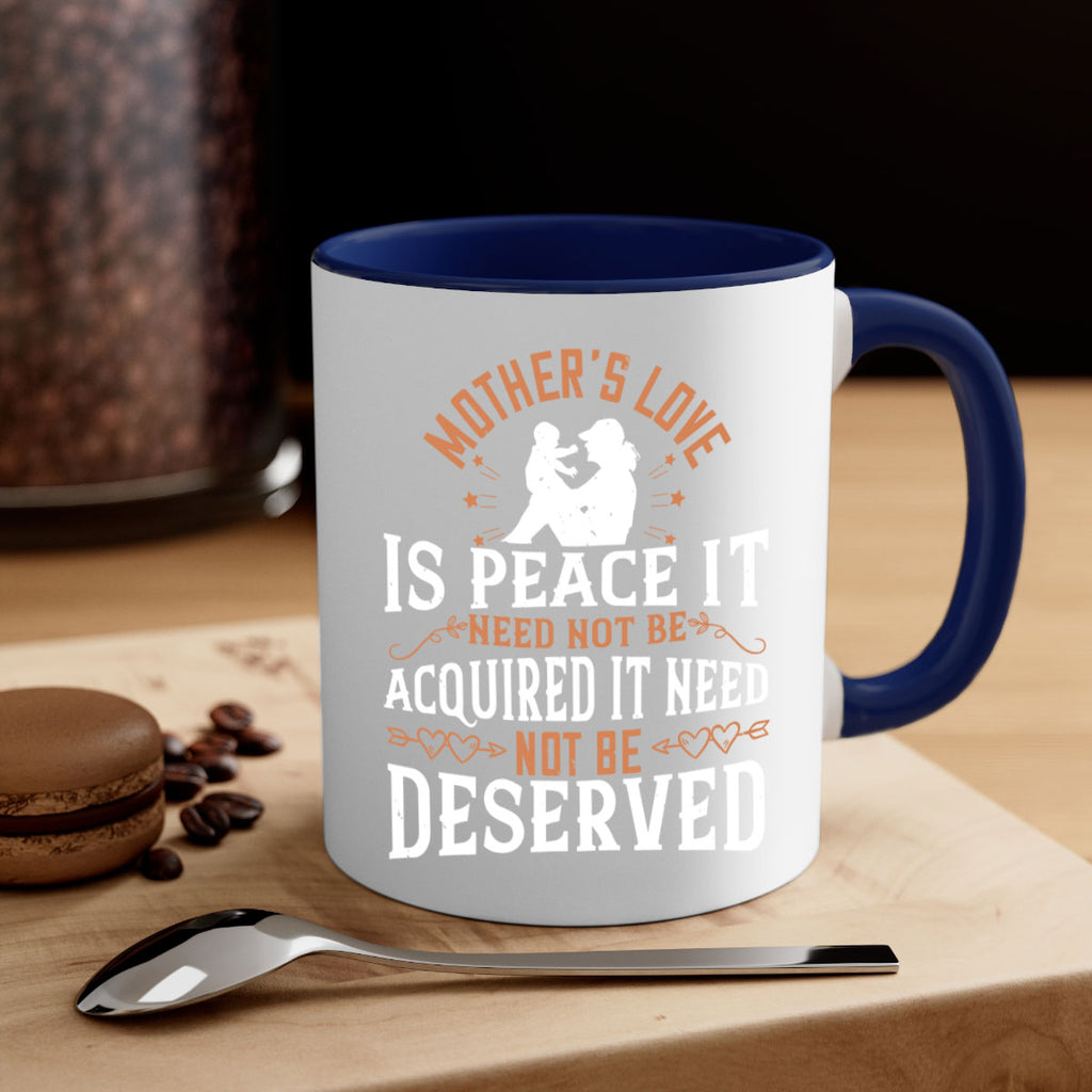 mother’s love is peace it need not be acquired it need not be deserved 93#- mom-Mug / Coffee Cup