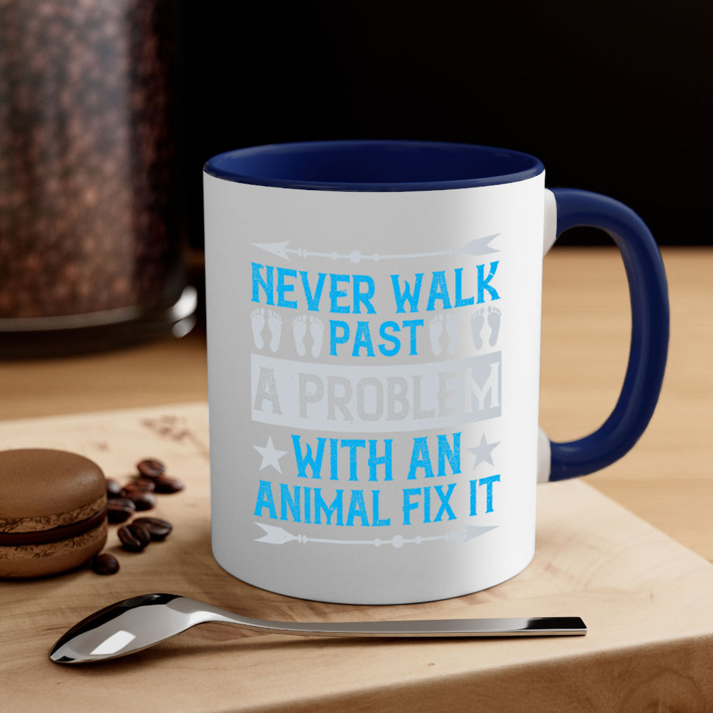 never walk past a problem with an animal fix it 41#- walking-Mug / Coffee Cup