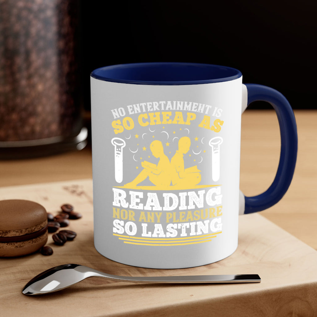 no entertainment is so cheap as reading nor any pleasure so lasting 58#- Reading - Books-Mug / Coffee Cup