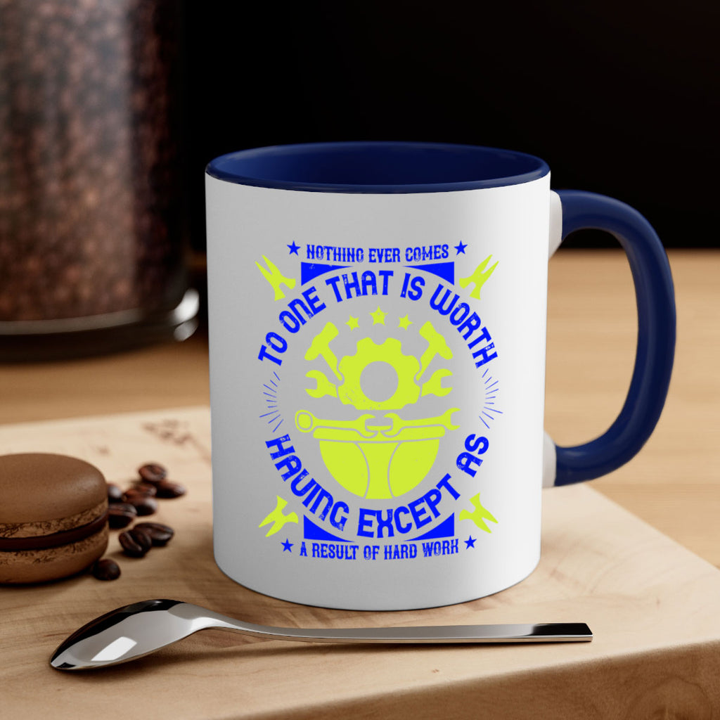 nothing ever comes to one that is worth having except as a result of hard work 3#- labor day-Mug / Coffee Cup