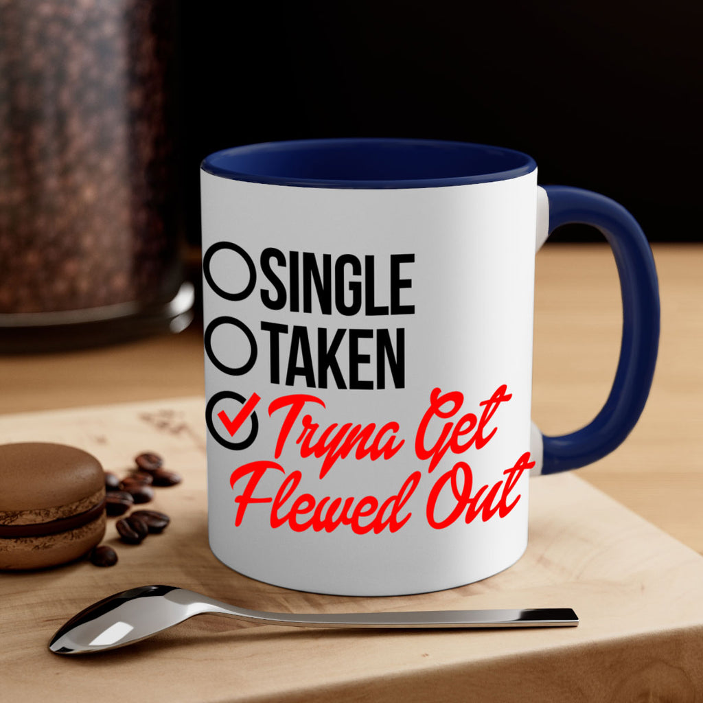 single taken tryna get flewed out 36#- black words - phrases-Mug / Coffee Cup
