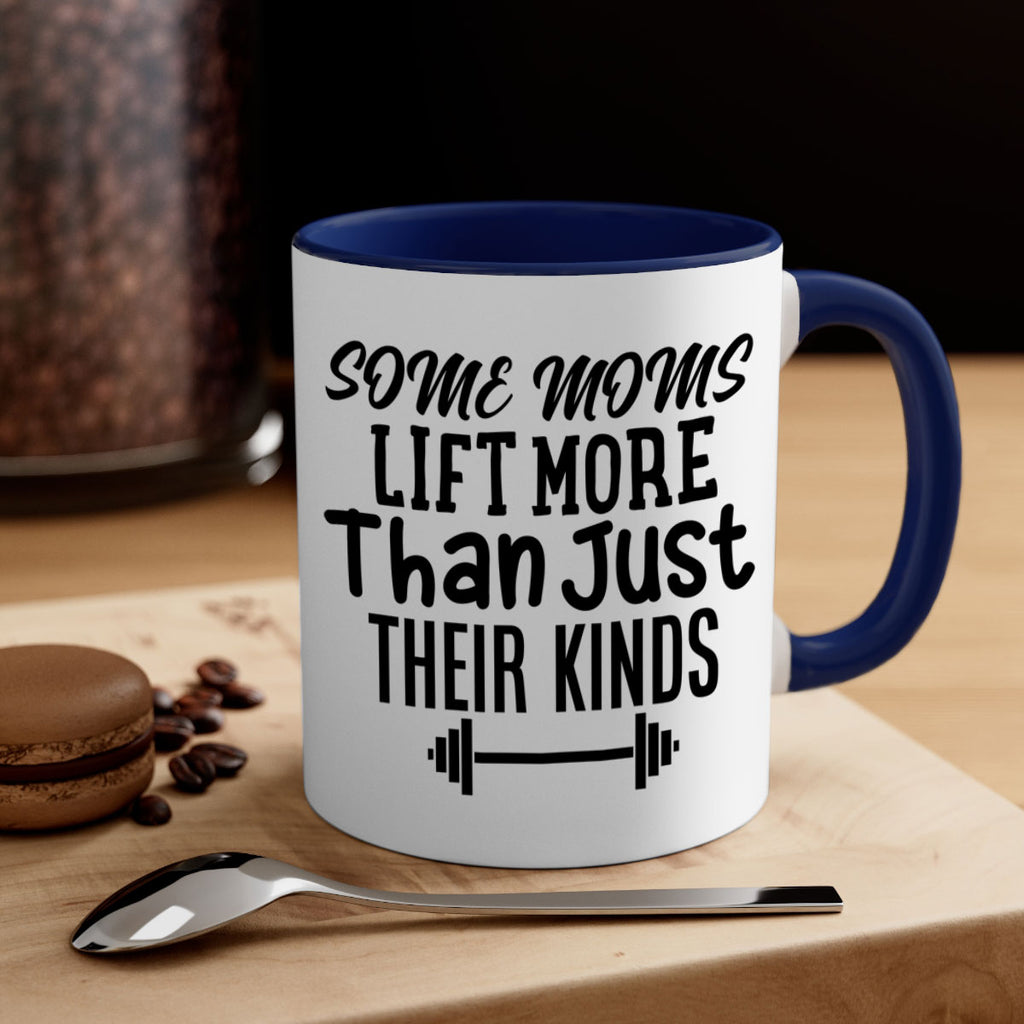 some moms lift more than just their kinds 18#- gym-Mug / Coffee Cup