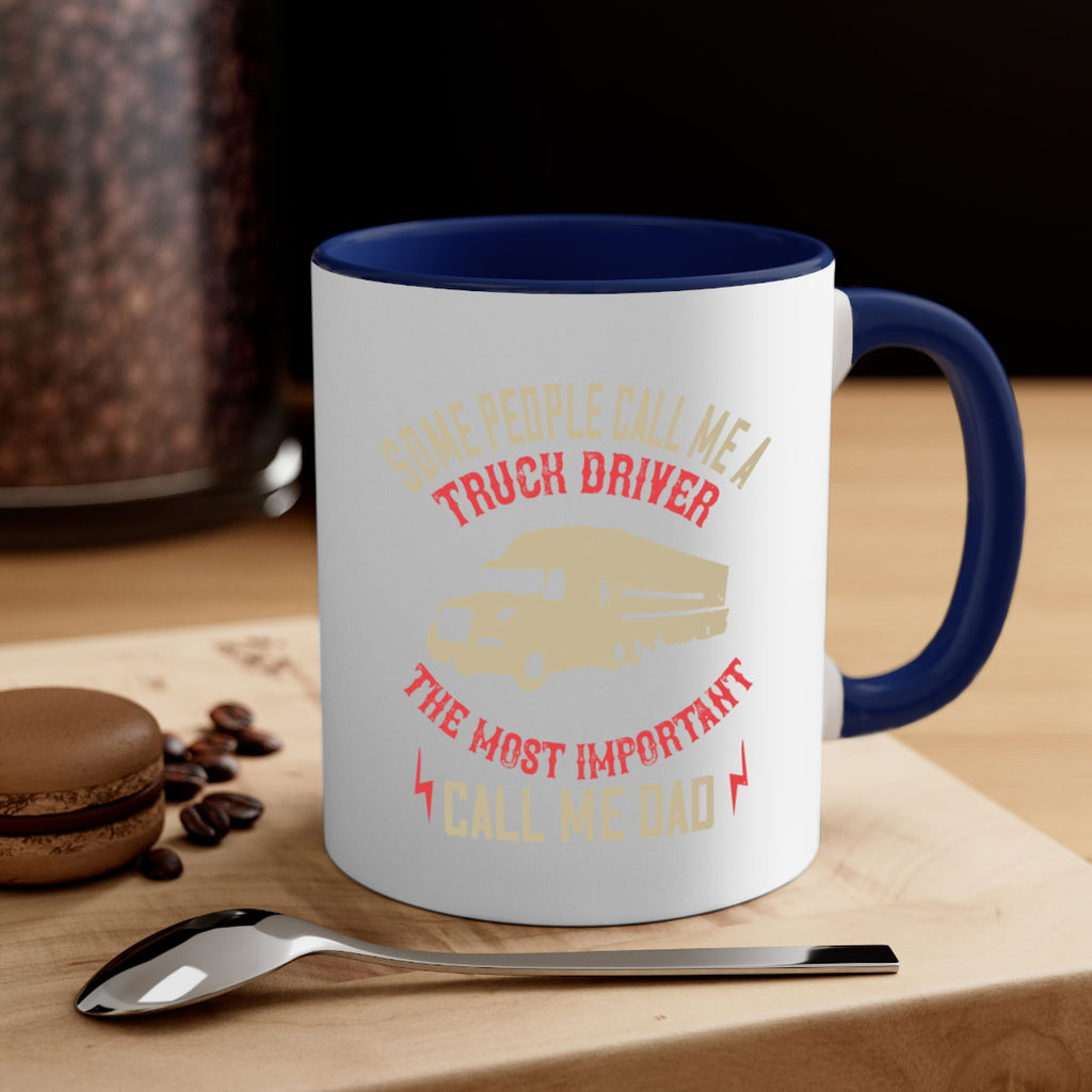 some people call me a truck driver the most important call me dad Style 23#- truck driver-Mug / Coffee Cup