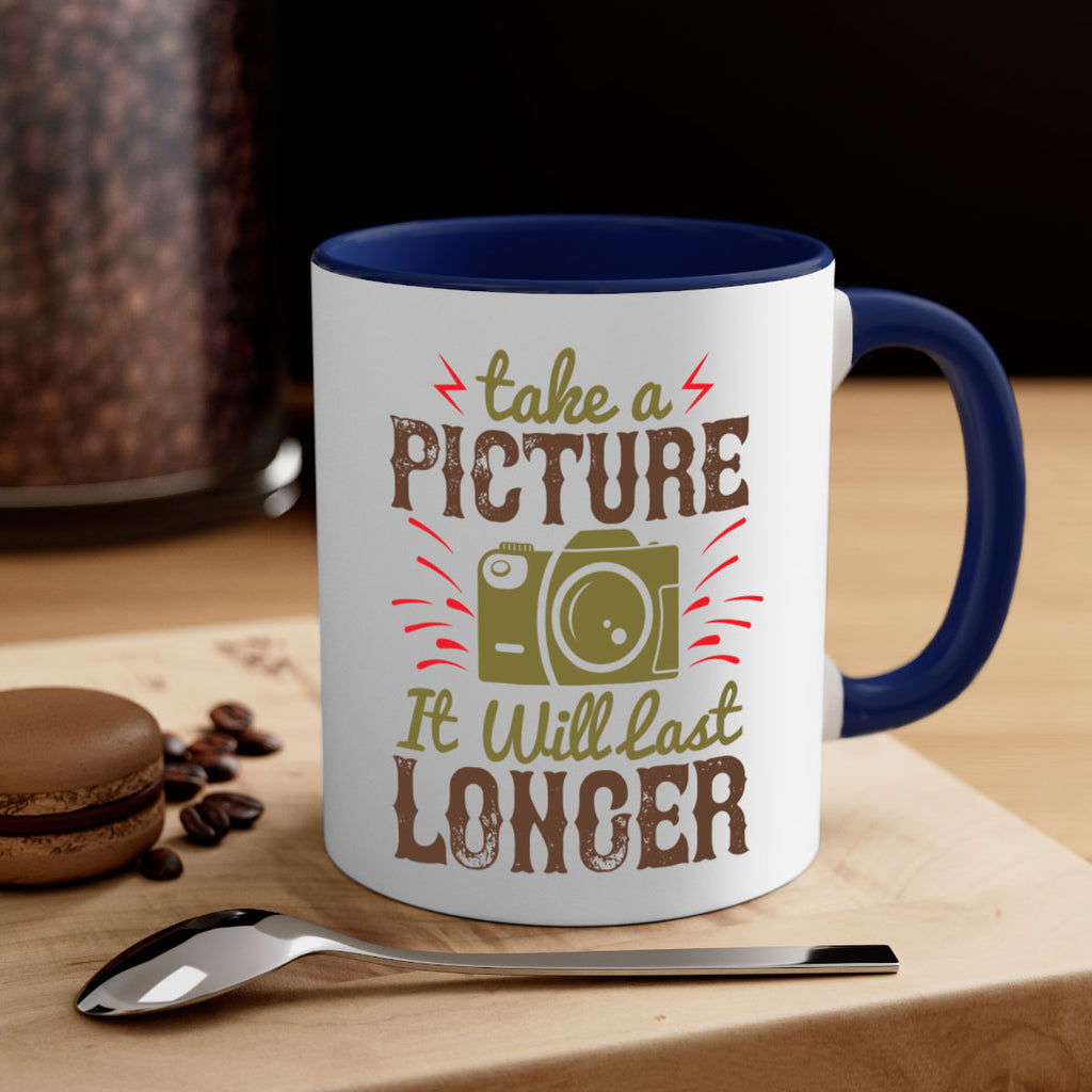 take a picture it will last longer 18#- photography-Mug / Coffee Cup