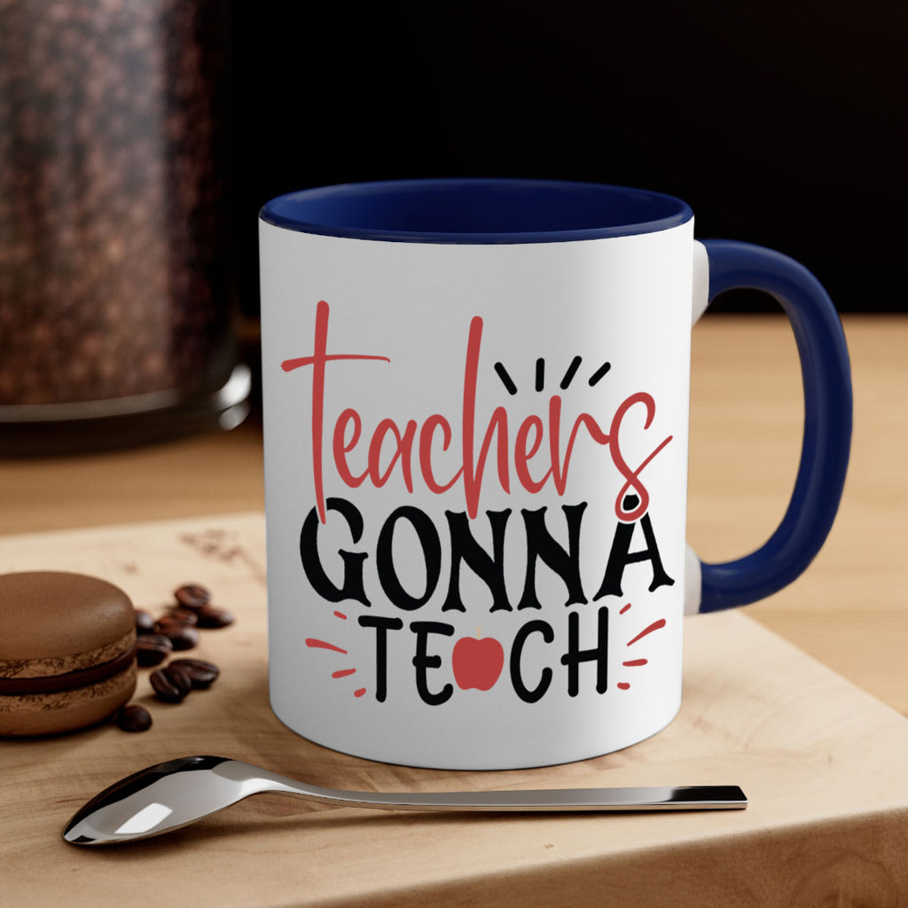 teachers gonna teach Style 197#- teacher-Mug / Coffee Cup