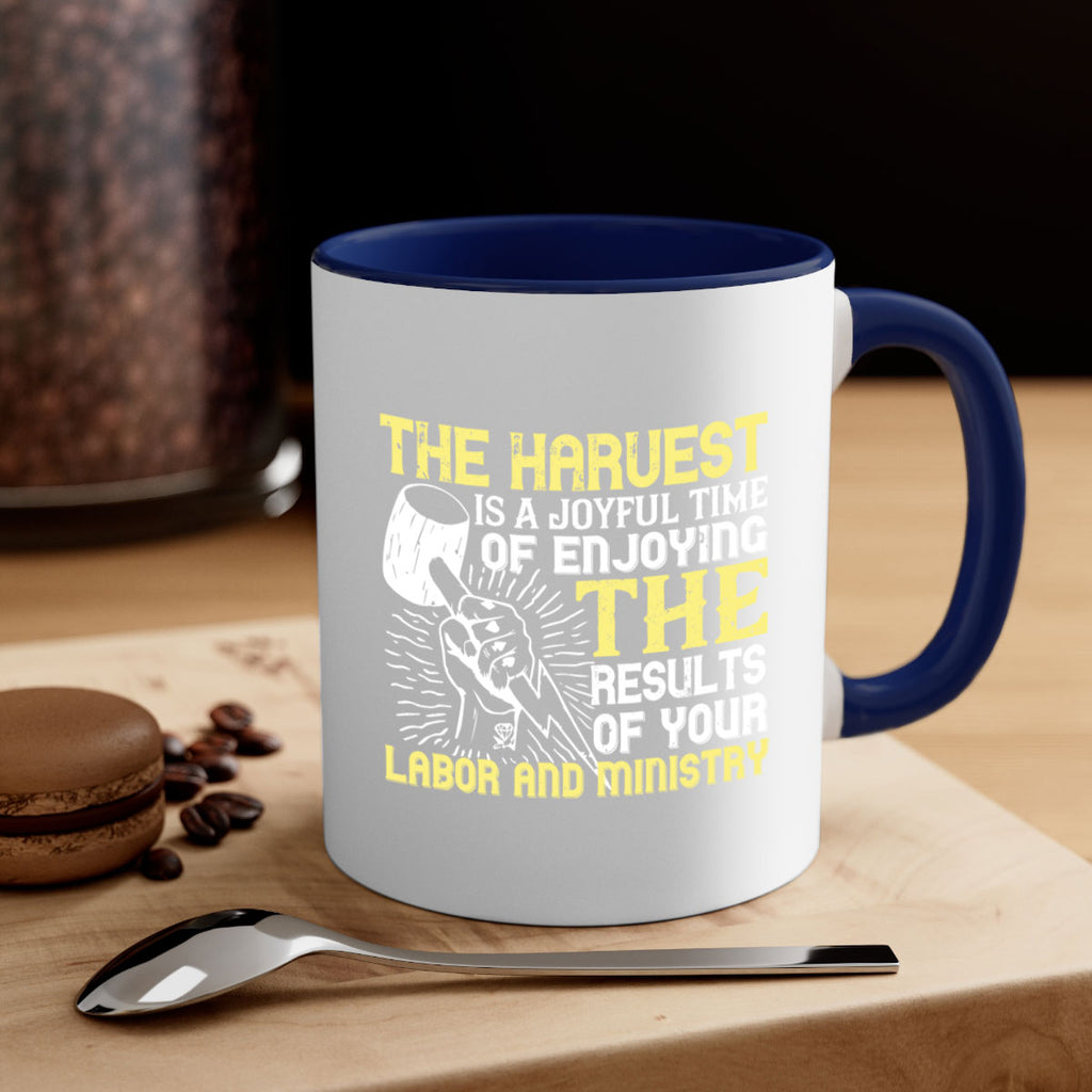 the harvest is a joyful time of enjoying the results of your labor and ministry 16#- labor day-Mug / Coffee Cup