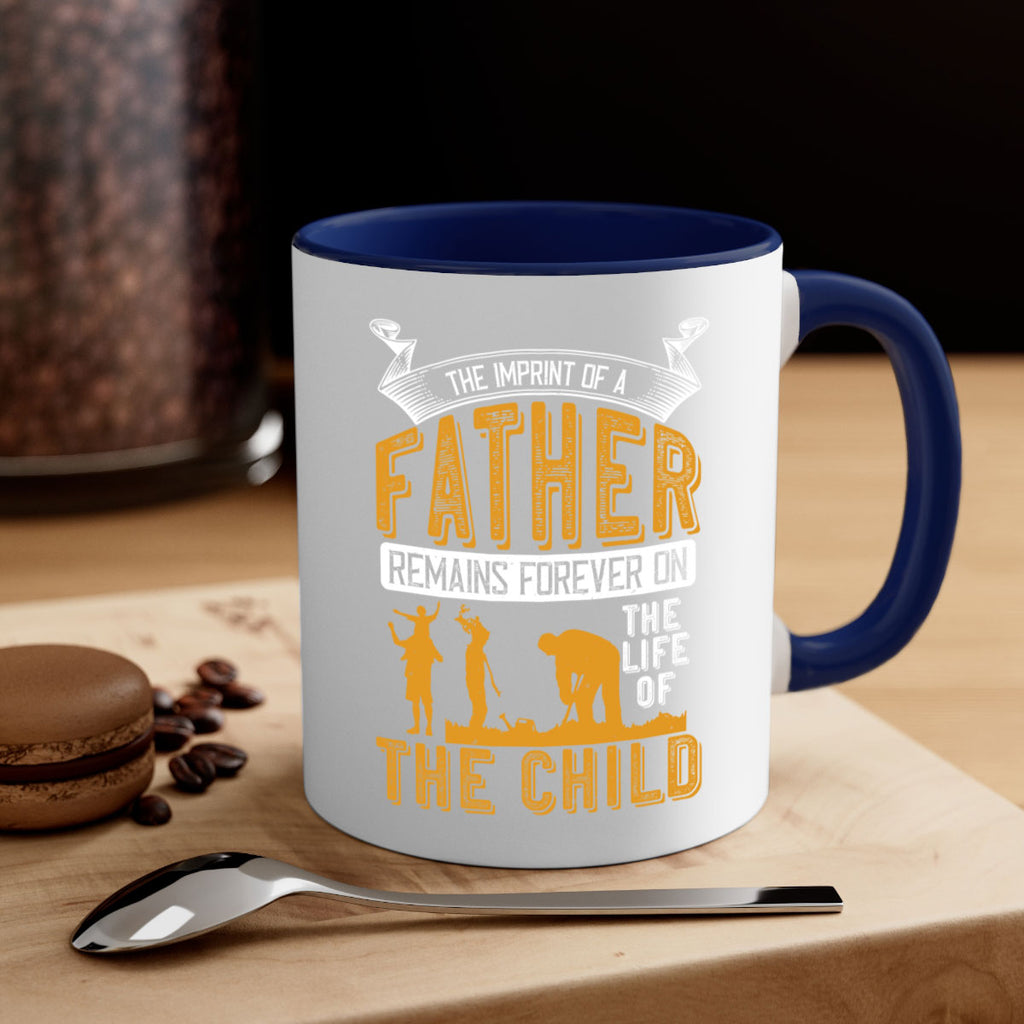 the imprint of a father remains forever on the life of the child 163#- fathers day-Mug / Coffee Cup