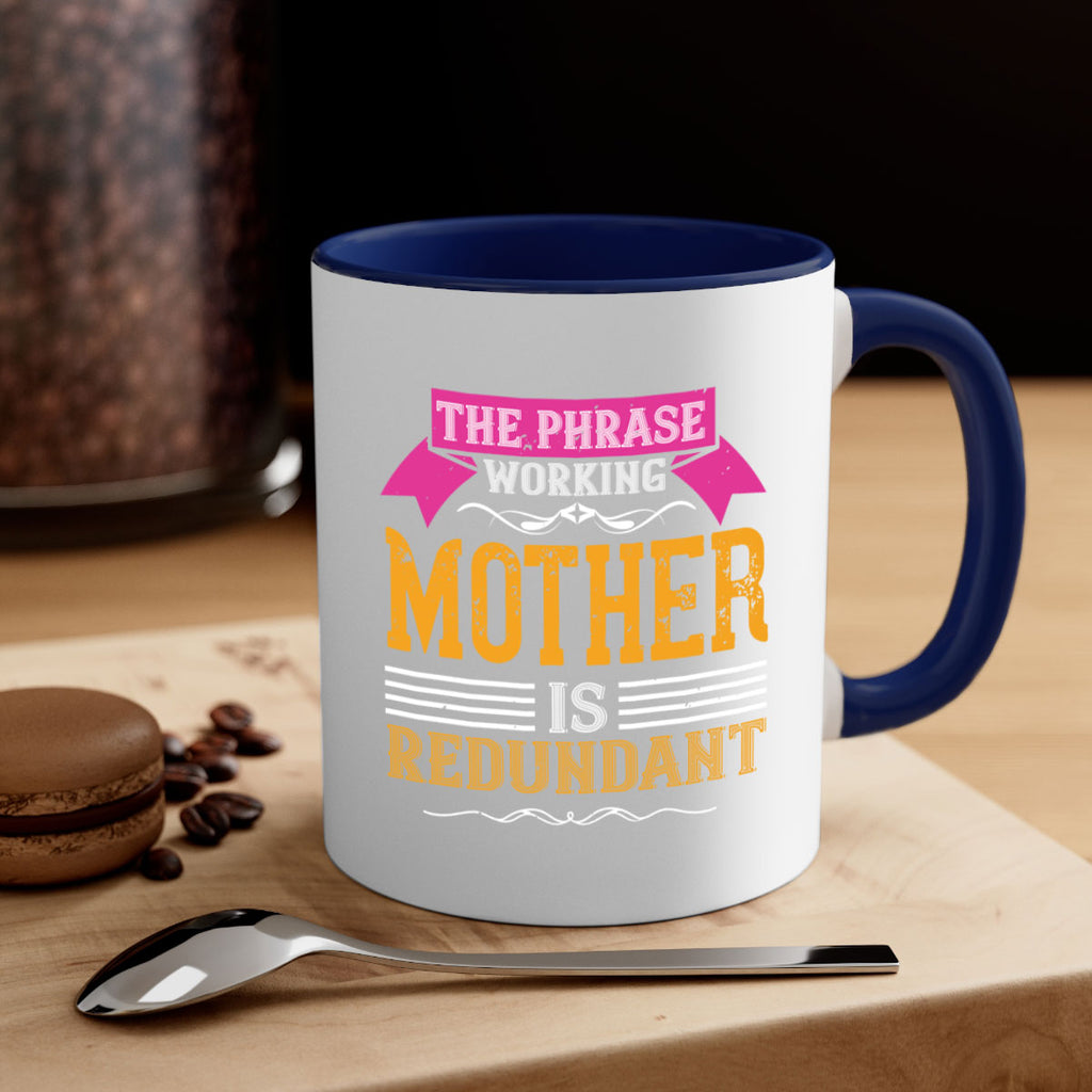 the phrase ’working mother’ is redundant 46#- mom-Mug / Coffee Cup