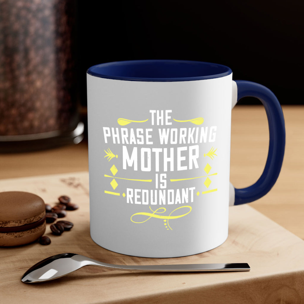 the phrase working mother’ is redundant 48#- mom-Mug / Coffee Cup