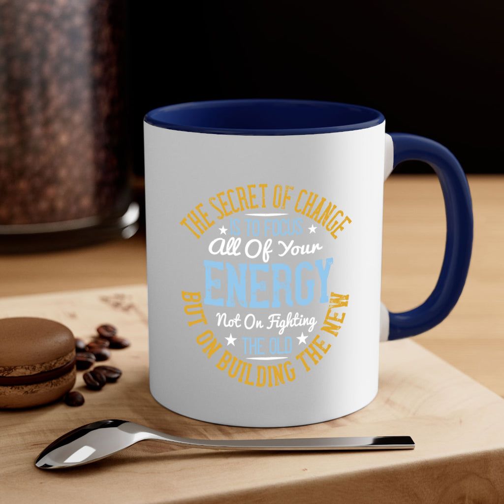 the secret of change is to focus all of your energy not on fighting 52#- yoga-Mug / Coffee Cup