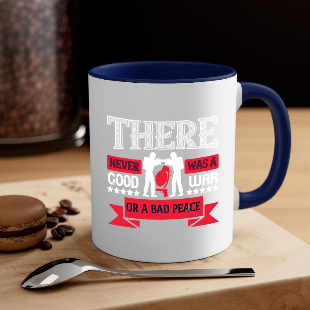 there never was a good war or a bad peace 20#- veterns day-Mug / Coffee Cup
